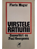 Florin Mugur - Varstele ratiunii - Convorbiri cu Paul Georgescu (editia 1982)