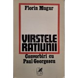 Florin Mugur - Varstele ratiunii - Convorbiri cu Paul Georgescu (Editia: 1982)