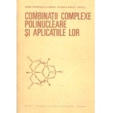 Maria Brezeanu, Luminita Patron, Marius Andruh - Combinatii complexe polinucleare si aplicatiile lor - 136601
