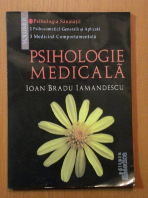 PSIHOLOGIE MEDICALA de IOAN BRADU IAMANDESCU , Bucuresti 2005 , PREZINTA SUBLINIERI IN TEXT foto