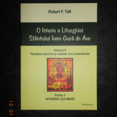 ROBERT F. TAFT - O ISTORIE A LITURGHIEI SFANTULUI IOAN GURA DE AUR volumul 2