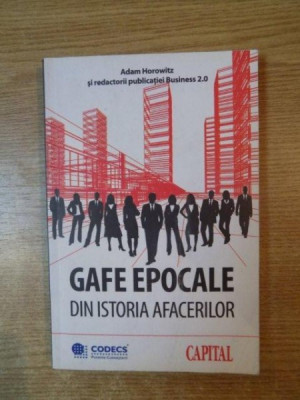 GAFE EPOCALE DIN ISTORIA AFACERILOR de ADAM HOROWITZ foto