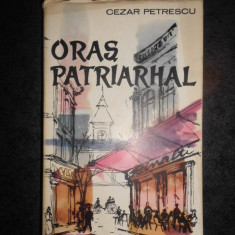 CEZAR PETRESCU - ORAS PATRIARHAL (1961)