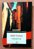 Gaseste-ma. Editura Polirom, 2021 - Andre Aciman
