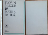 Florin Mugur, Piatra Palidă, PoeziI, Editura Cartea Rom&acirc;nească, 1977, editia 1 cu autograf, tiraj 1000 exemplare