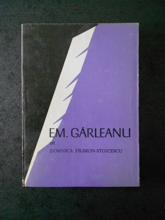 DOMNICA FILIMON STOICESCU - EM. GARLEANU