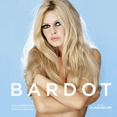 Brigitte Bardot | Guillaume Evin, Francois Bagnaud, Alain Delon