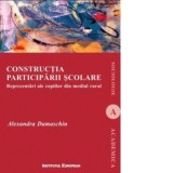 Constructia participarii scolare. Reprezentari ale copiilor din mediul rural - Alexandra Damaschin