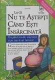 LA CE NU TE ASTEPTI CAND ESTI INSARCINATA. UN GHID INEDIT, ELOCVENT SI PE INTELESUL TUTUROR-MARY K. MOORE-169425