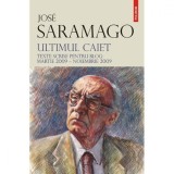 Cumpara ieftin Ultimul caiet. Texte scrise pentru blog: martie 2009-noiembrie 2009 - Jose Saramago