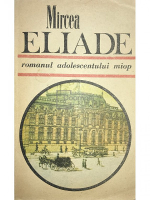 Mircea Eliade - Romanul adolescentului miop (editia 1989) foto