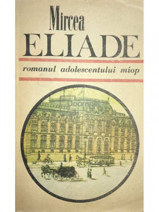 Mircea Eliade - Romanul adolescentului miop (editia 1989)