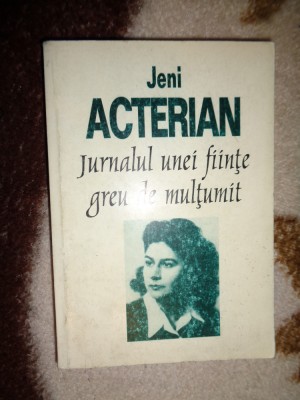 Jurnalul unei fiinte greu de multumit - Jeni Acterian / an 1998565pagini ( Predare personala Bucuresti. Nu trimit prin curierat ) foto