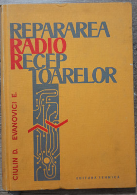 Repararea radioreceptoarelor - Ciulin D., Evanovici E. foto