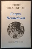 CORPUS HERMETICUM &ndash; Hermes Trismegistus 240 pag HERMETISM &ndash; Textele fundamentale si invataturile tainice de initiere Editura HERALD Stare buna