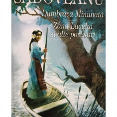 Mihail Sadoveanu - Dumbrava Minunata - Zana Lacului si alte povestiri (editia 2005)