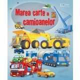 Marea Carte A Camioanelor, - Editura Univers Enciclopedic