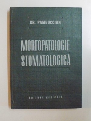 MORFOPATOLOGIE STOMATOLOGICA de GH. PAMBUCCIAN ,1987 foto