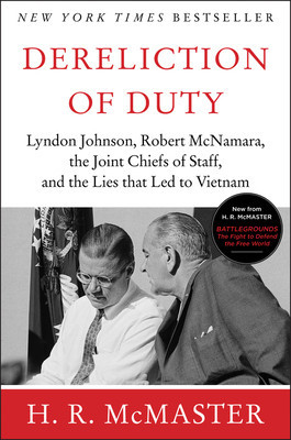 Dereliction of Duty: Johnson, McNamara, the Joint Chiefs of Staff, and the Lies That Led to Vietnam foto