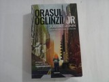 ORASUL OGLINZILOR - JUSTIN CRONIN - LUMEA PE CARE O STIAM NU MAI ESTE