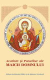 Acatiste şi paraclise ale maicii Domnului - Hardcover - Institutului Biblic şi de Misiune Ortodoxă