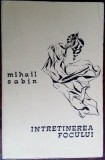 Cumpara ieftin MIHAIL SABIN - INTRETINEREA FOCULUI (VERSURI) [volum de debut, EPL 1968]