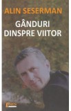 Ganduri despre viitor - Alin Seserman