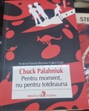 Pentru moment, nu pentru totdeauna - Chuck Palahniuk