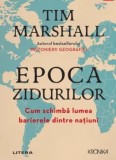 Cumpara ieftin Epoca zidurilor. Cum schimba lumea barierele dintre natiuni/Tim Marshall