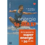 Energie la max! De la epuizat la superenergic in 30 de zile
