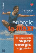 Energie la max! De la epuizat la superenergic in 30 de zile foto