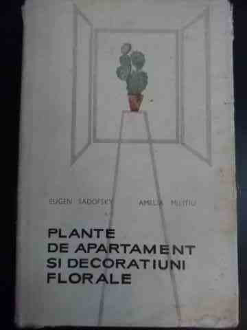 Plante De Apartament Si Decoratiuni Florale - Eugen Sadofsky Amelia Militiu ,544941