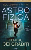 Carte Astrofizica pentru cei grabiti Neil Degrasse Tyson 2017 brosata 196 pagini
