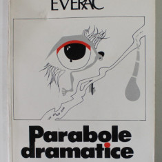 PARABOLE DRAMATICE de PAUL EVERAC , TEATRU , 1983 , PREZINTA URME DE UZURA