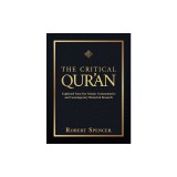 The Critical Qur'an: Explained from Key Islamic Commentaries and Contemporary Historical Research