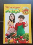 Fii inteligent! Măn&acirc;ncă sănătos! - Teodora Goran