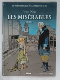 LES MISERABLES par VICTOR HUGO , TOME I par DANIEL BARDET . dessins BERNARD CAPA , BENZI DESENATE , 2010