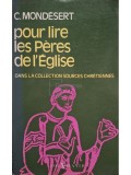 C. Mondesert - Pour lire les Peres de l&amp;#039;Eglise (Editia: 1979)