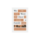 We Were Once a Family: A Story of Death, Life, and Child Removal in America