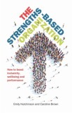 The Strengths-Based Organization How to boost inclusivity, wellbeing and performance