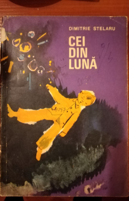 CEI DIN LUNA de DIMITRIE STELARU , ilustratii de ST . NASTAC , 1968