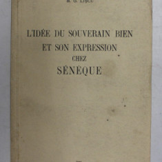 L'idee du souverain bien et son expression chez Seneque / M. O. Liscu 1943