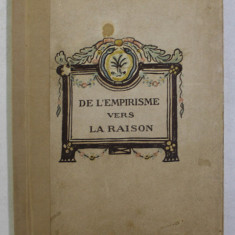 DE L ' EMPIRISME VERS LA RAISON par Dr. MOUSSON - LANAUZE , EDITIE INTERBELICA , COTORUL INATRIT CU HARTIE *