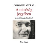 A minős&eacute;g jegy&eacute;ben - &Iacute;r&aacute;sok N&eacute;meth L&aacute;szl&oacute;r&oacute;l - G&ouml;r&ouml;mbei Andr&aacute;s