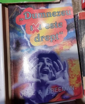 Dumnezeu nu este drept - Joel A. Freeman foto