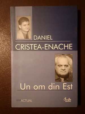 Daniel Cristea-Enache - Un om din Est (studiu monografic) (monografie I. D. S&amp;icirc;rbu) foto
