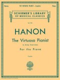 Hanon - Virtuoso Pianist in 60 Exercises - Complete: Schirmer&#039;s Library of Musical Classics