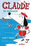 Claude &icirc;n vacanță (Vol. 2) - Hardcover - Alex T. Smith - Arthur