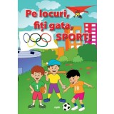 Pe locuri, fiti gata, Sport! - Paperback brosat - *** - Aquila