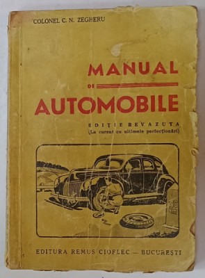 MANUAL DE AUTOMOBILE de COLONEL C.N. ZEGHERU , EDITIE REVAZUTA , EDITIE INTERBELICA foto